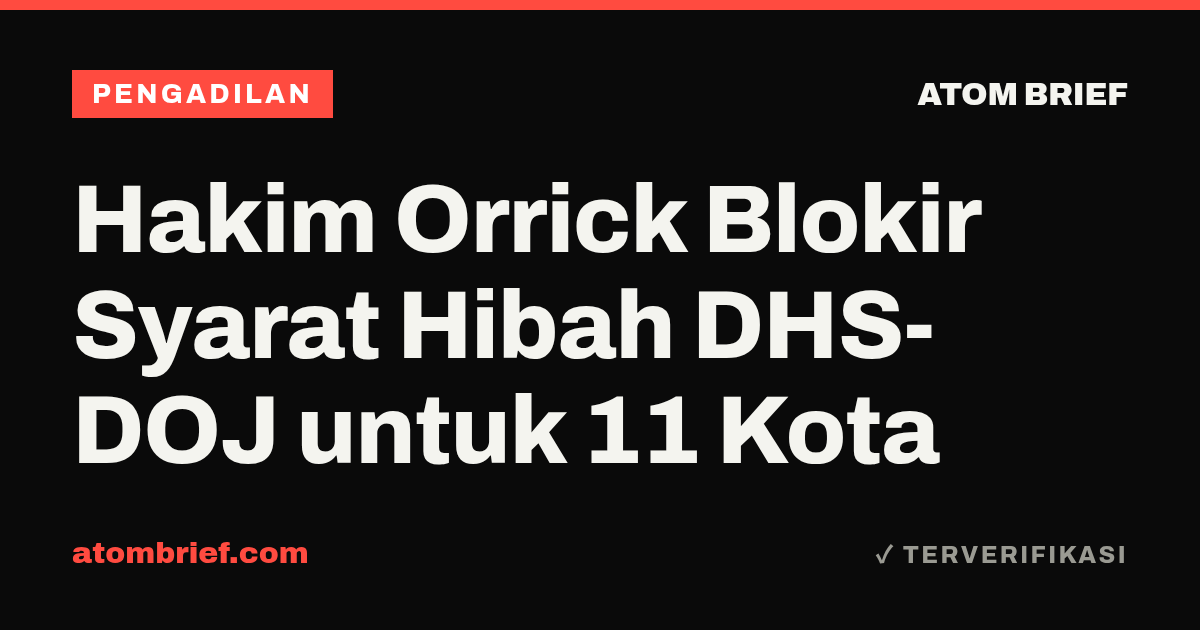 Hakim Orrick Blokir Syarat Hibah DHS-DOJ untuk 11 Kota