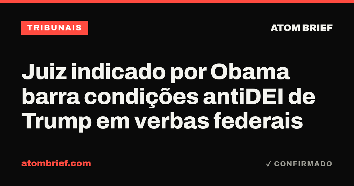 Juiz indicado por Obama barra condições antiDEI de Trump em verbas federais