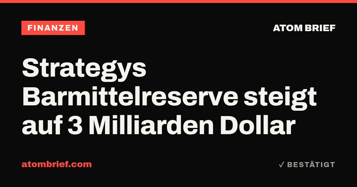 Strategys Barmittelreserve steigt auf 3 Milliarden Dollar