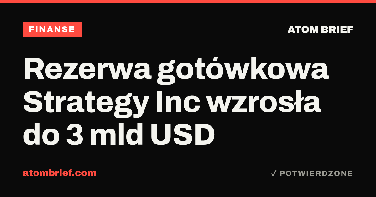 Rezerwa gotówkowa Strategy Inc wzrosła do 3 mld USD
