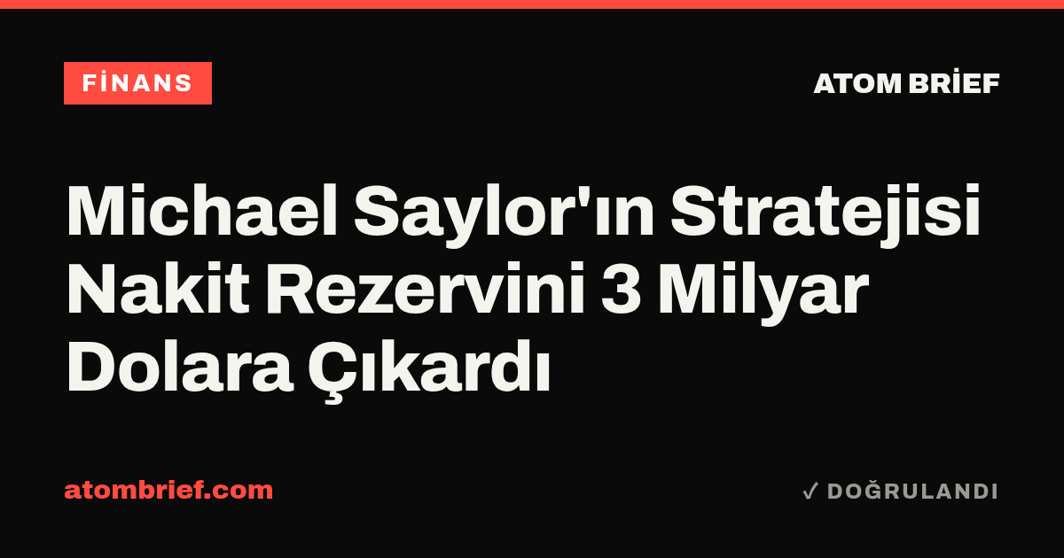 Michael Saylor'ın Stratejisi Nakit Rezervini 3 Milyar Dolara Çıkardı