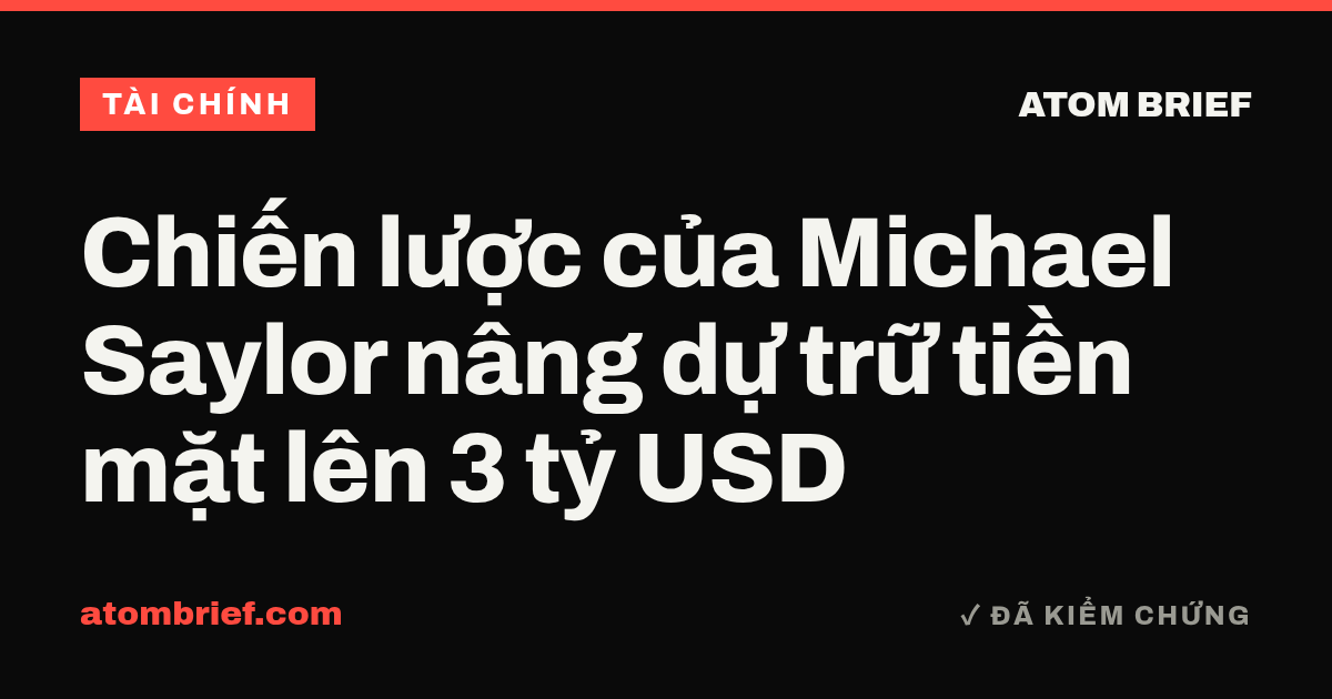 Chiến lược của Michael Saylor nâng dự trữ tiền mặt lên 3 tỷ USD