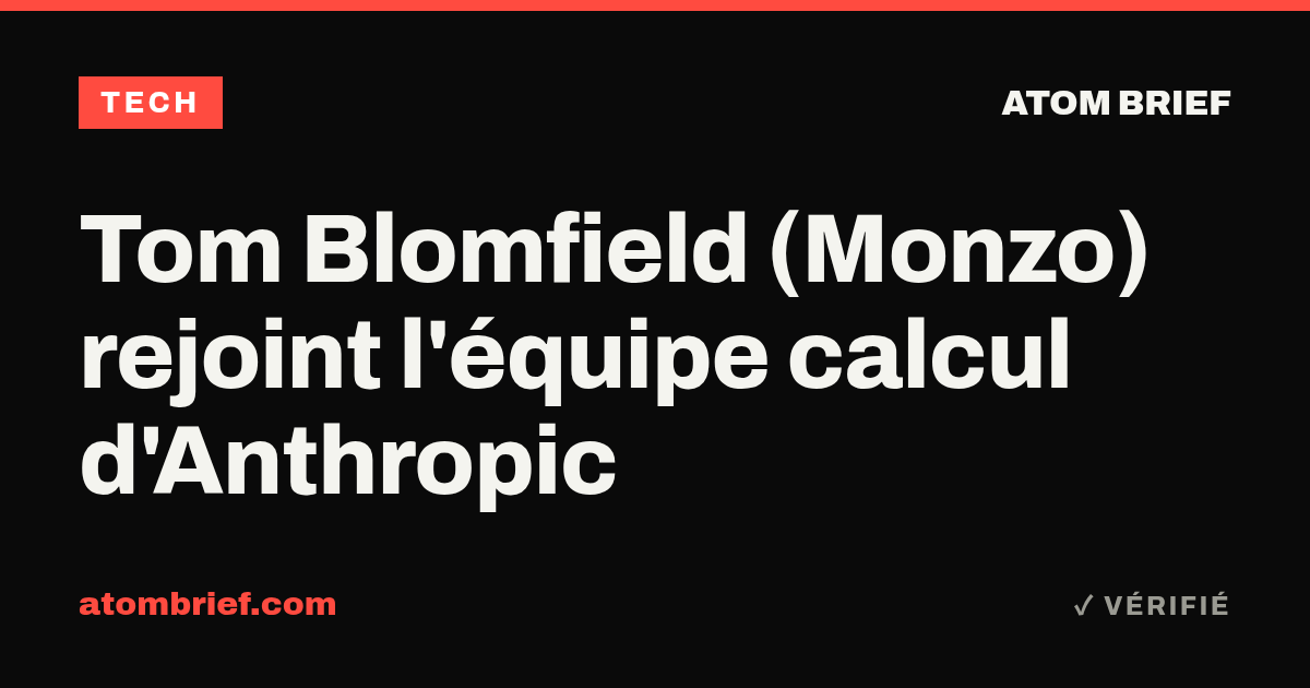 Tom Blomfield (Monzo) rejoint l'équipe calcul d'Anthropic