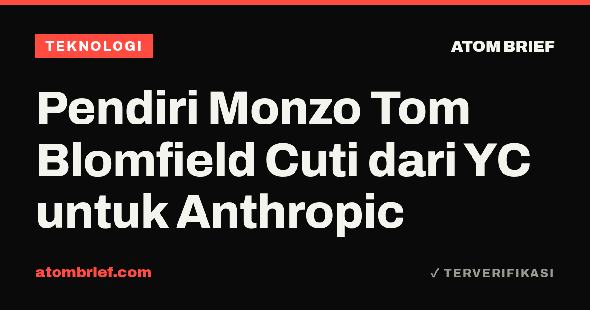 Pendiri Monzo Tom Blomfield Cuti dari YC untuk Anthropic