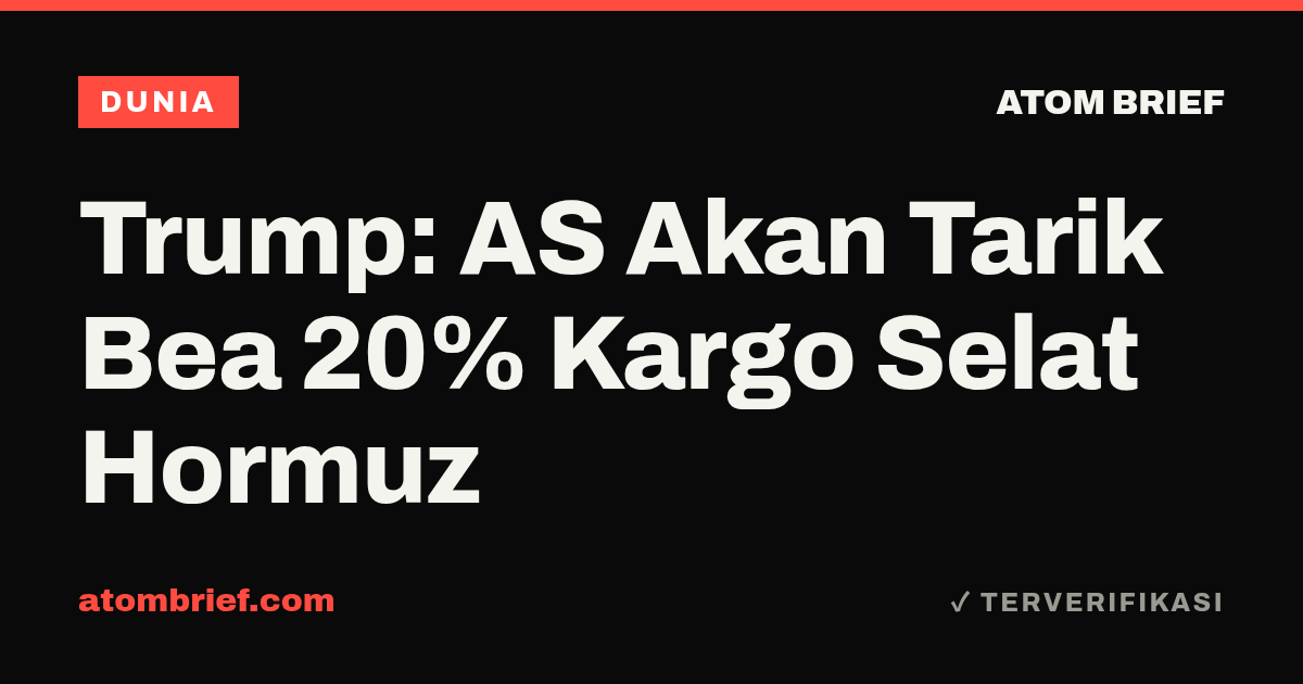 Trump: AS Akan Tarik Bea 20% Kargo Selat Hormuz