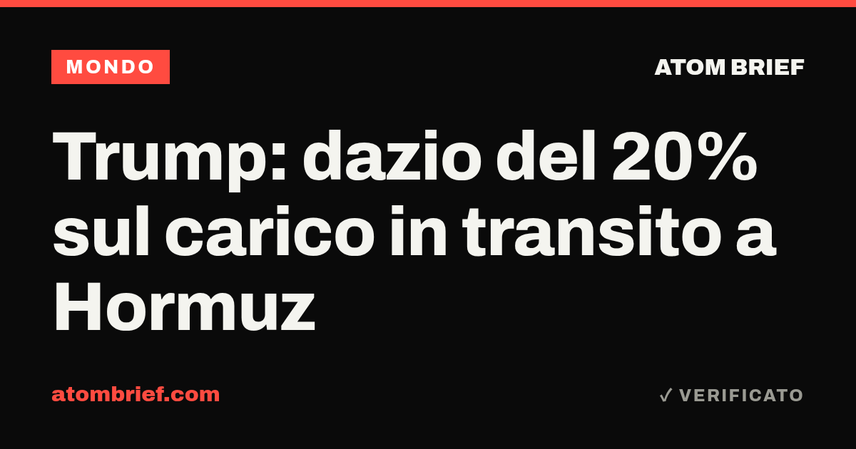 Trump: dazio del 20% sul carico in transito a Hormuz