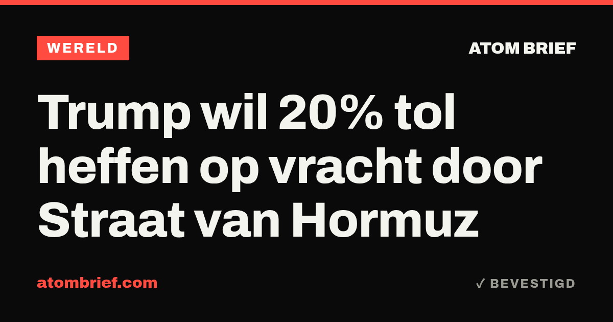 Trump wil 20% tol heffen op vracht door Straat van Hormuz