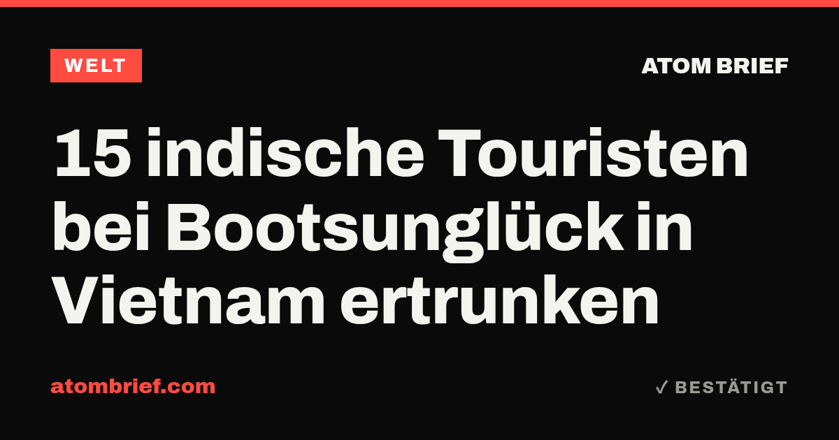 15 indische Touristen bei Bootsunglück in Vietnam ertrunken