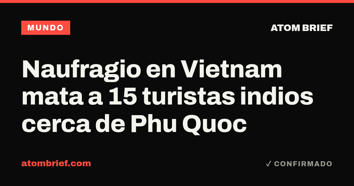 Naufragio en Vietnam mata a 15 turistas indios cerca de Phu Quoc
