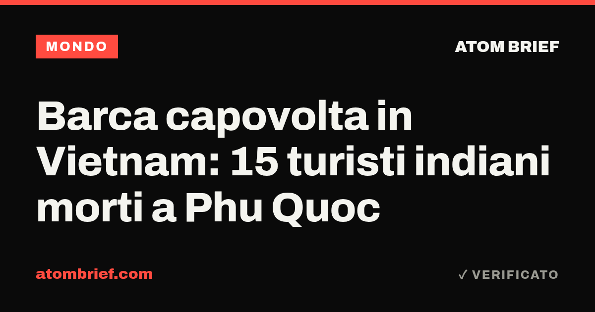 Barca capovolta in Vietnam: 15 turisti indiani morti a Phu Quoc