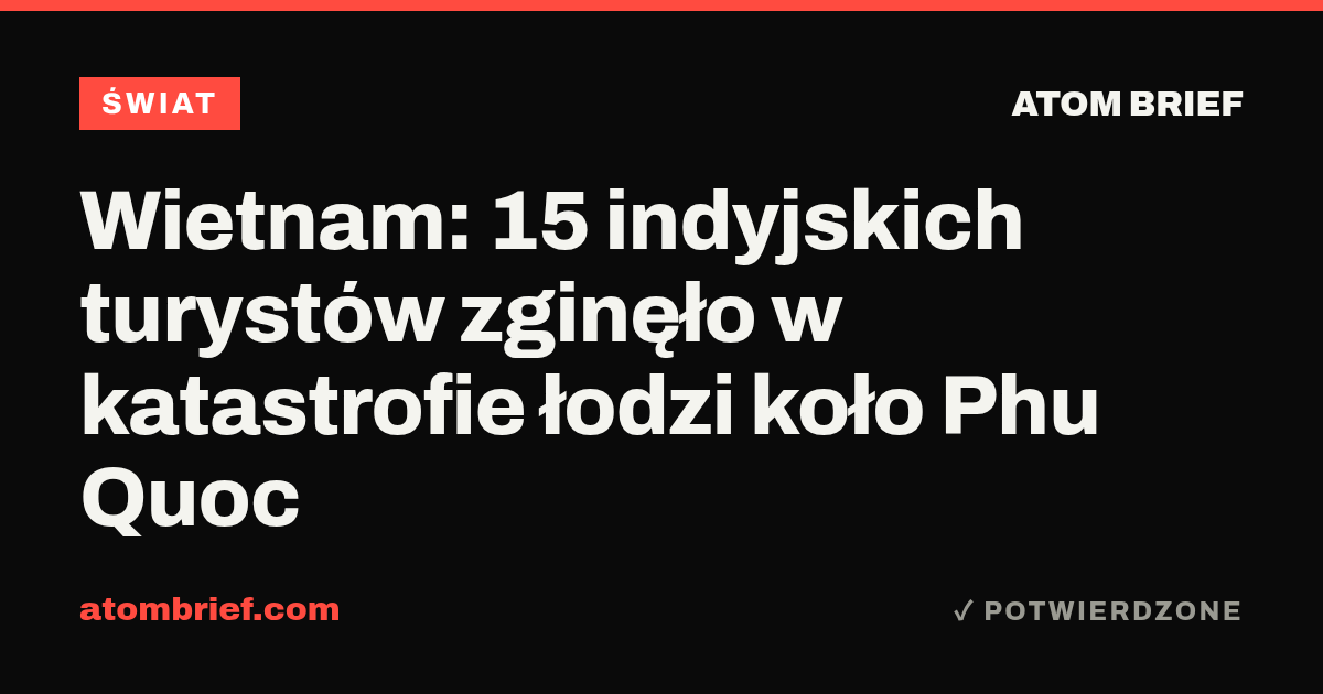 Wietnam: 15 indyjskich turystów zginęło w katastrofie łodzi koło Phu Quoc