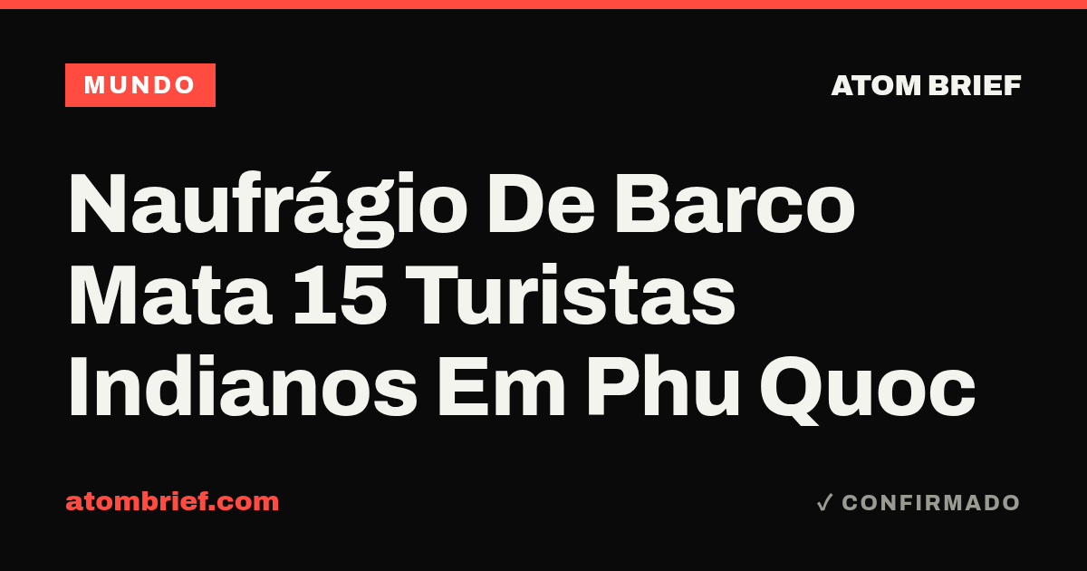 Naufrágio De Barco Mata 15 Turistas Indianos Em Phu Quoc