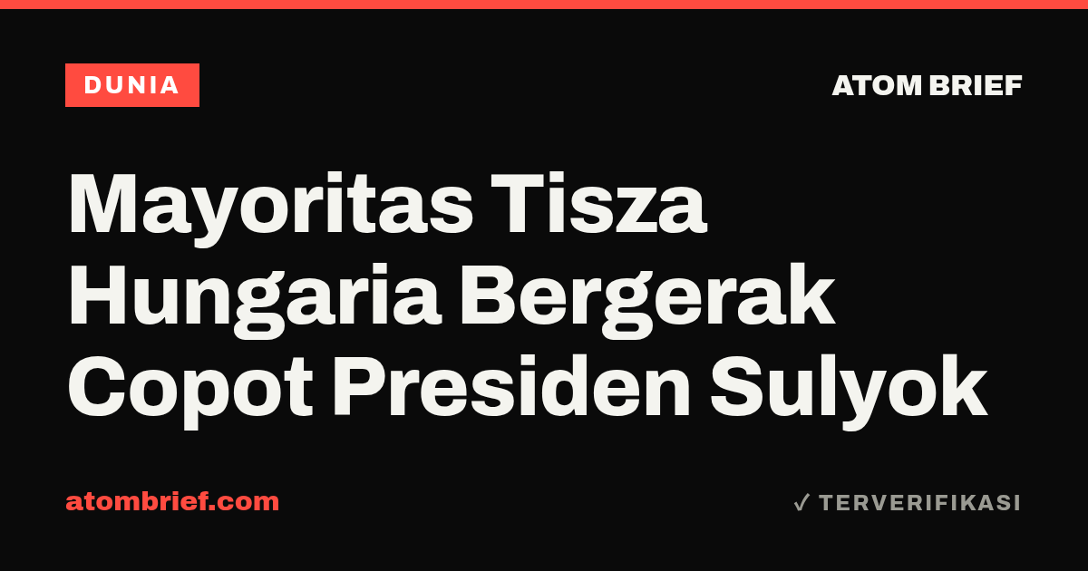 Mayoritas Tisza Hungaria Bergerak Copot Presiden Sulyok
