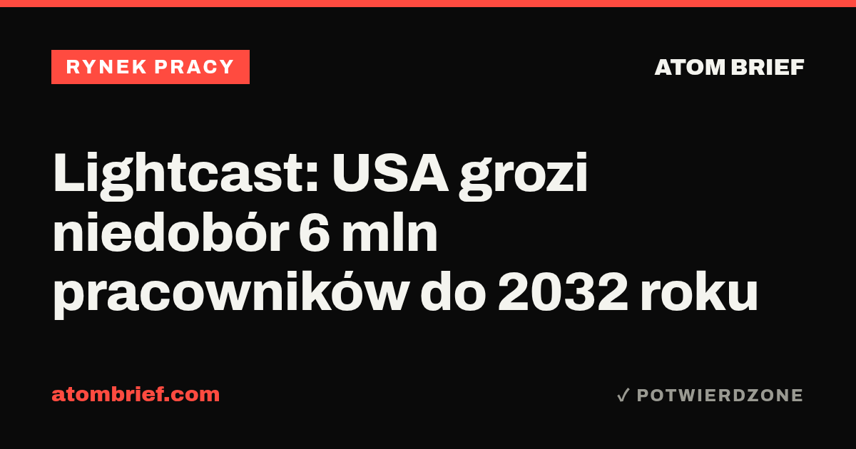Lightcast: USA grozi niedobór 6 mln pracowników do 2032 roku