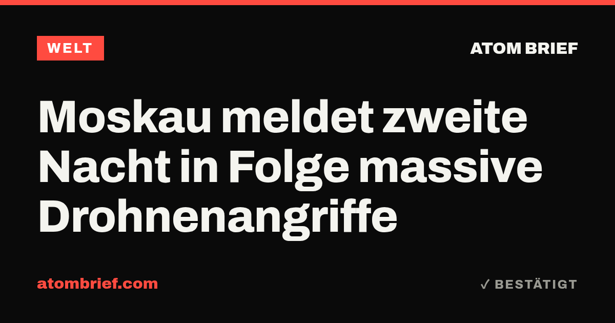 Moskau meldet zweite Nacht in Folge massive Drohnenangriffe