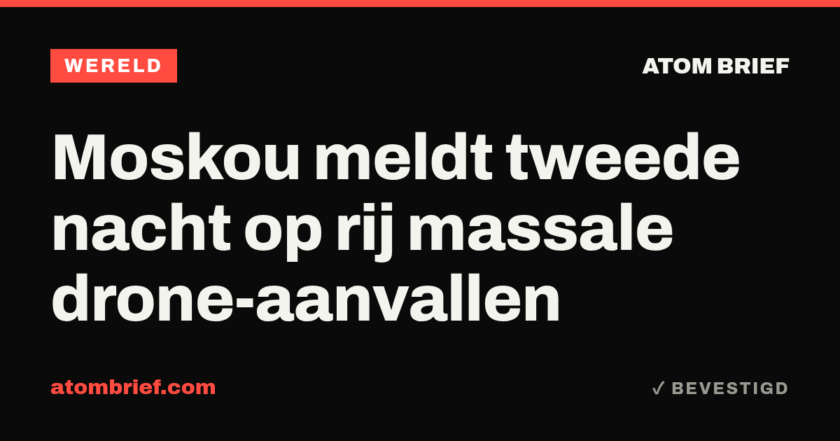 Moskou meldt tweede nacht op rij massale drone-aanvallen