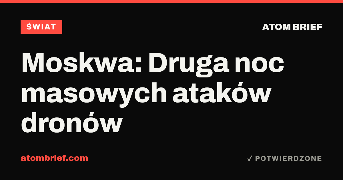Moskwa: Druga noc masowych ataków dronów