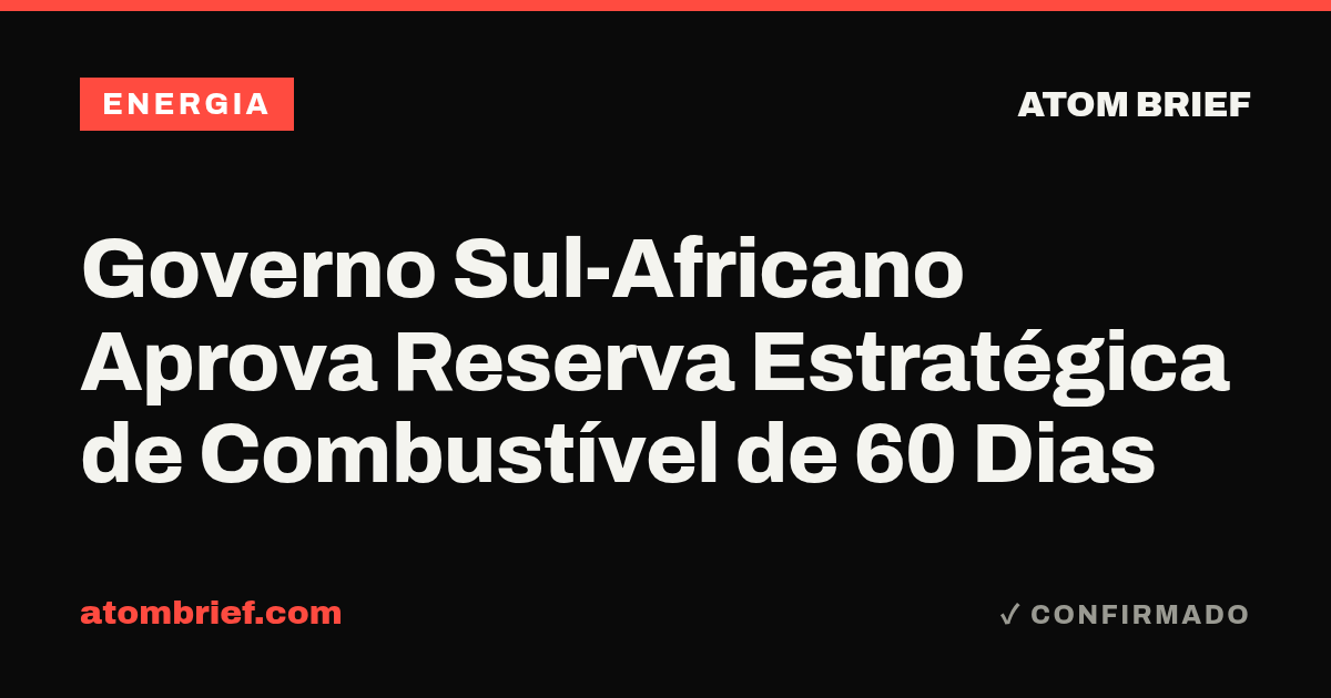 Governo Sul-Africano Aprova Reserva Estratégica de Combustível de 60 Dias
