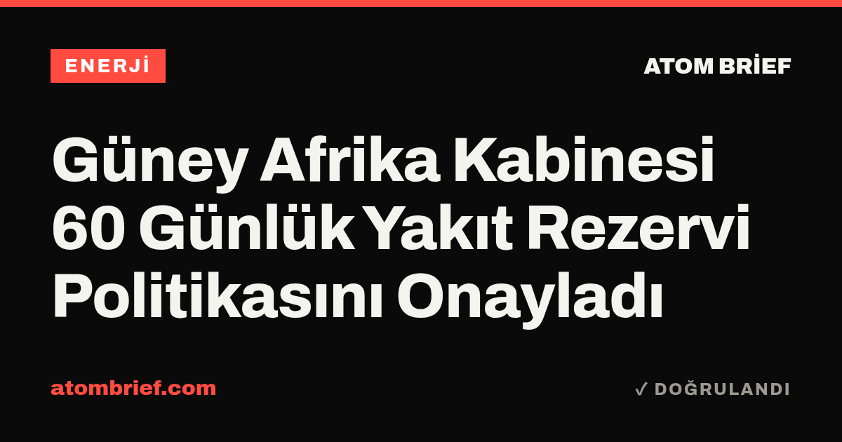 Güney Afrika Kabinesi 60 Günlük Yakıt Rezervi Politikasını Onayladı