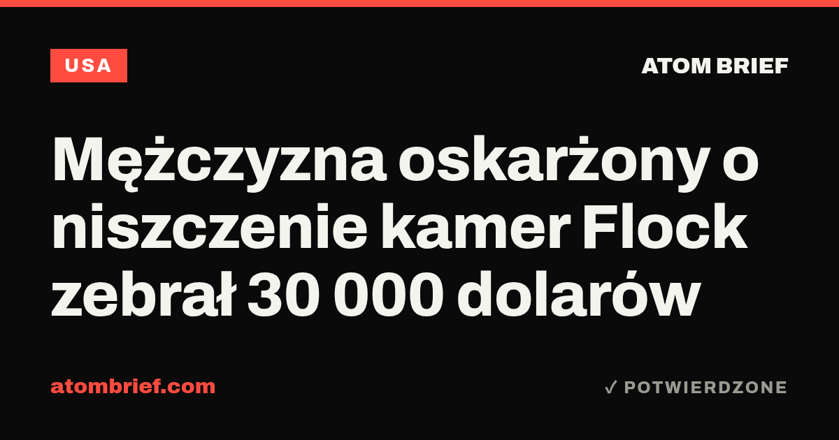 Mężczyzna oskarżony o niszczenie kamer Flock zebrał 30 000 dolarów