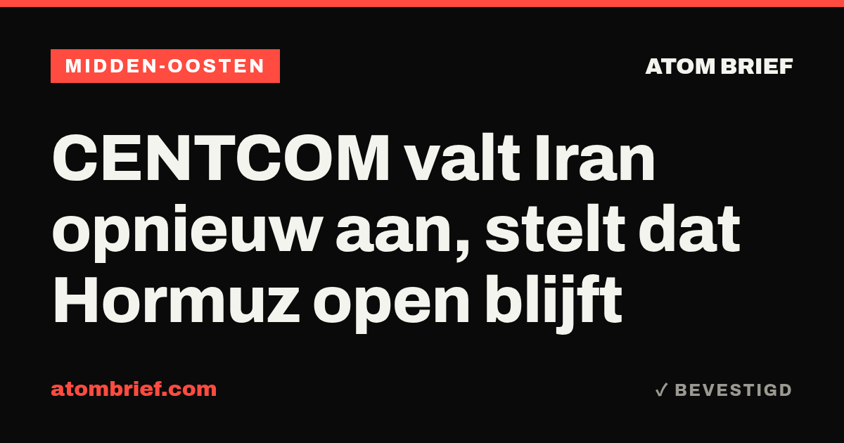 CENTCOM valt Iran opnieuw aan, stelt dat Hormuz open blijft