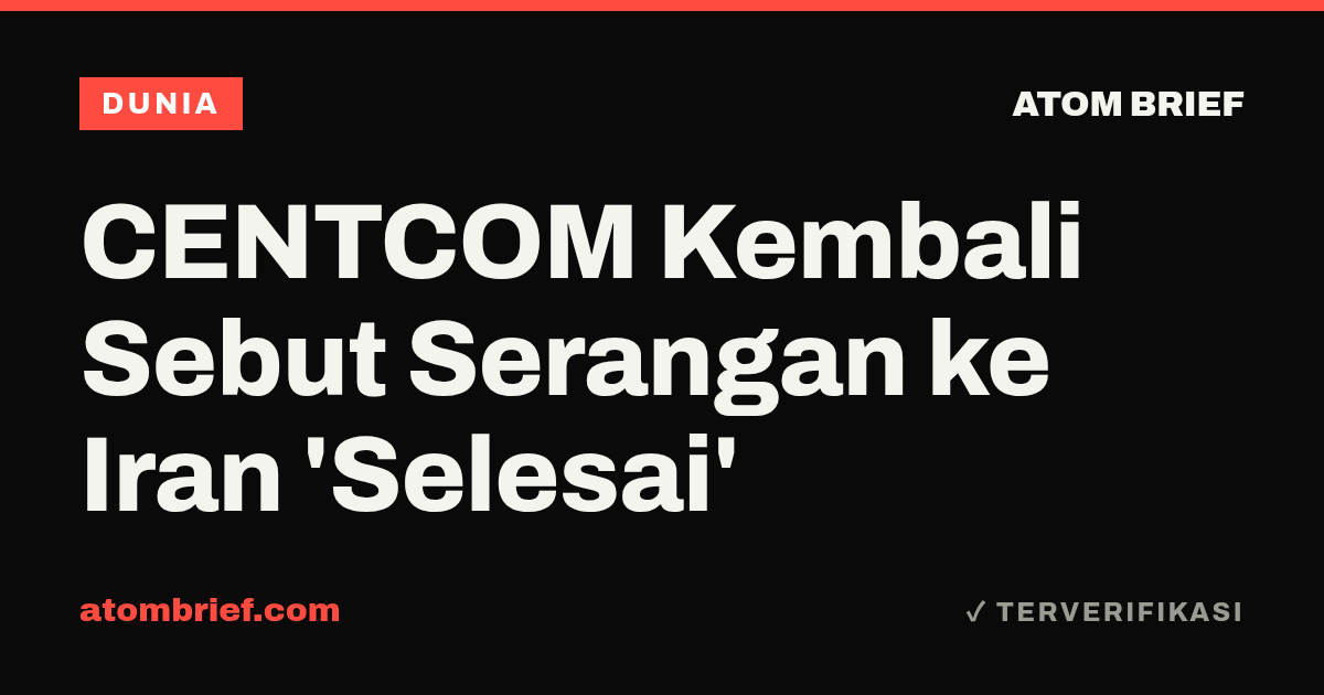 CENTCOM Kembali Sebut Serangan ke Iran 'Selesai'