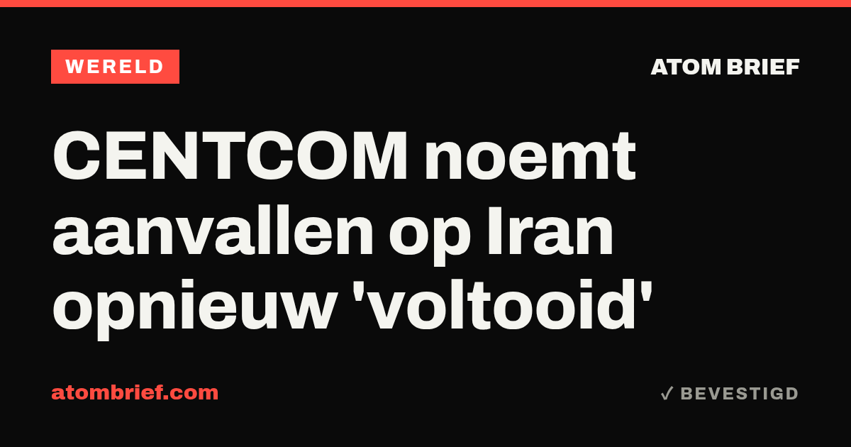 CENTCOM noemt aanvallen op Iran opnieuw 'voltooid'