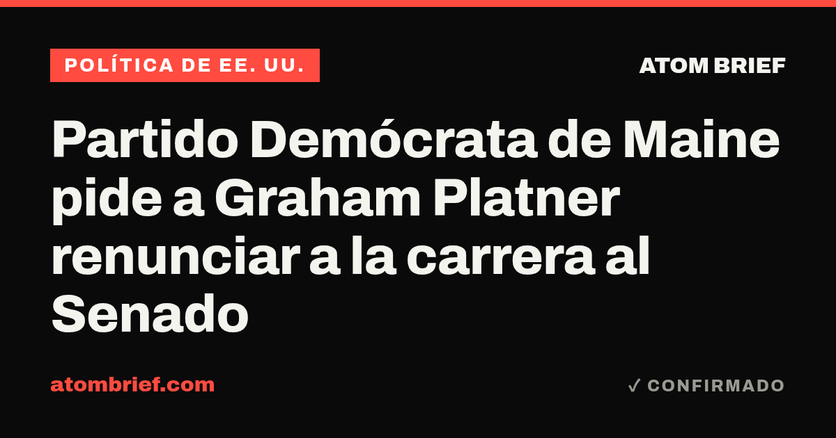 Partido Demócrata de Maine pide a Graham Platner renunciar a la carrera al Senado