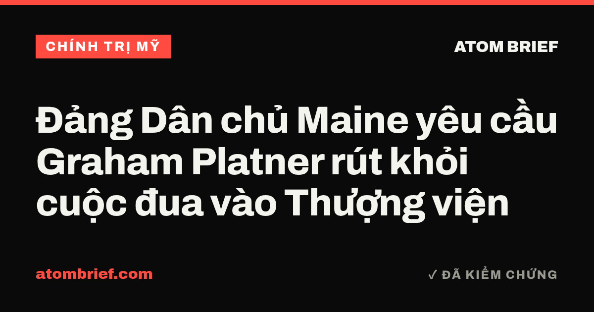 Đảng Dân chủ Maine yêu cầu Graham Platner rút khỏi cuộc đua vào Thượng viện