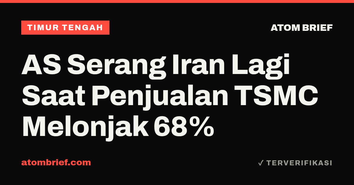 AS Serang Iran Lagi Saat Penjualan TSMC Melonjak 68%