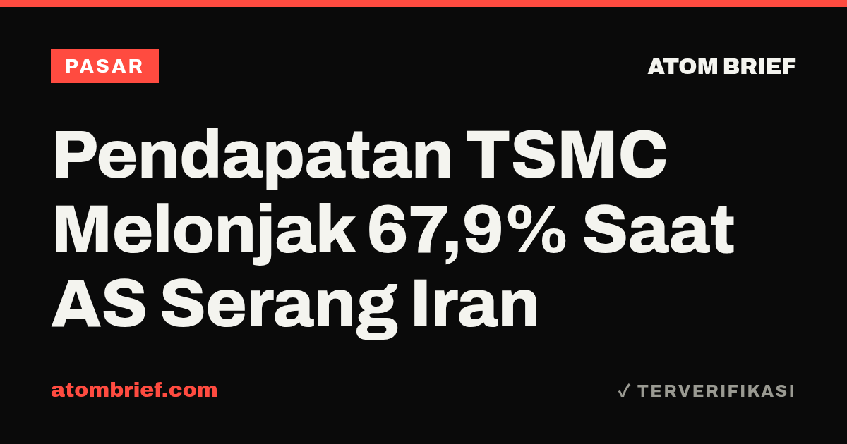 Pendapatan TSMC Melonjak 67,9% Saat AS Serang Iran