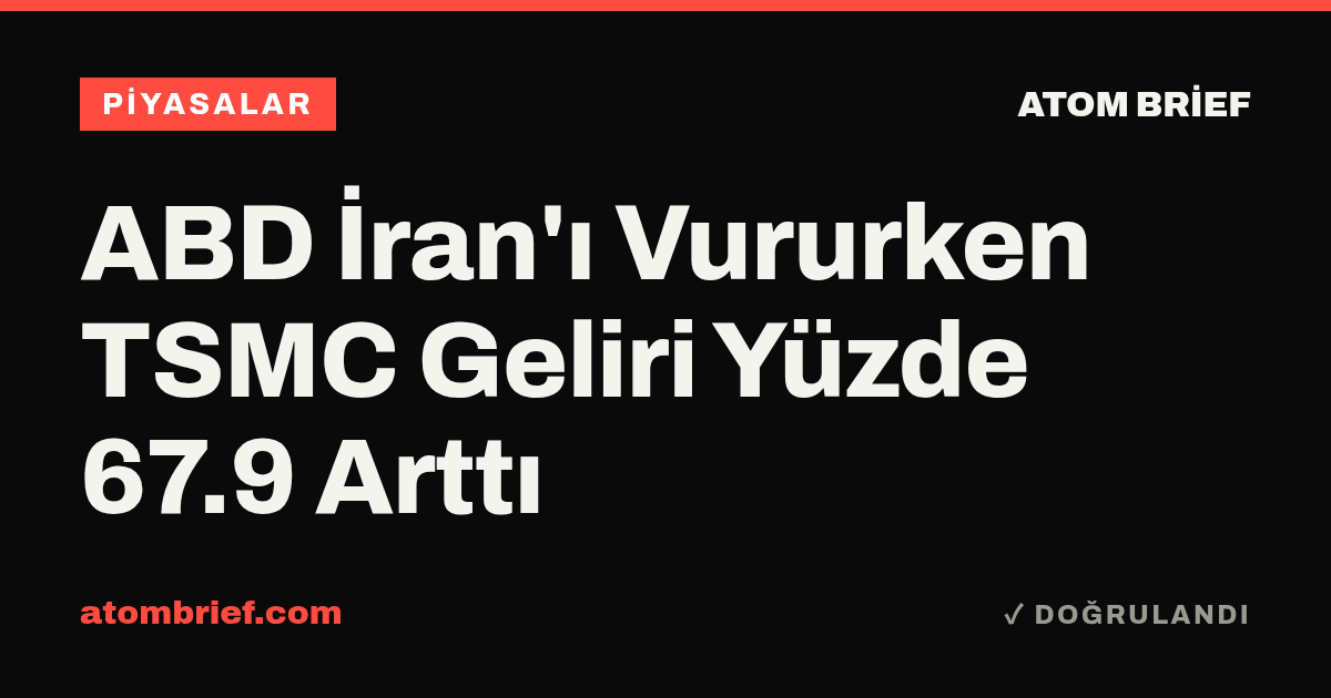 ABD İran'ı Vururken TSMC Geliri Yüzde 67.9 Arttı