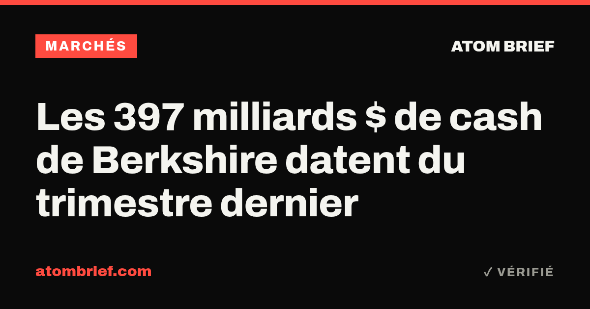 Les 397 milliards $ de cash de Berkshire datent du trimestre dernier