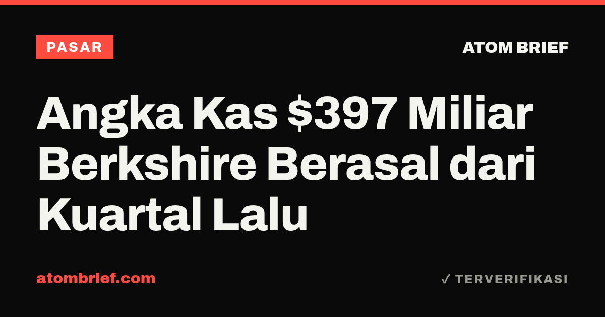 Angka Kas $397 Miliar Berkshire Berasal dari Kuartal Lalu