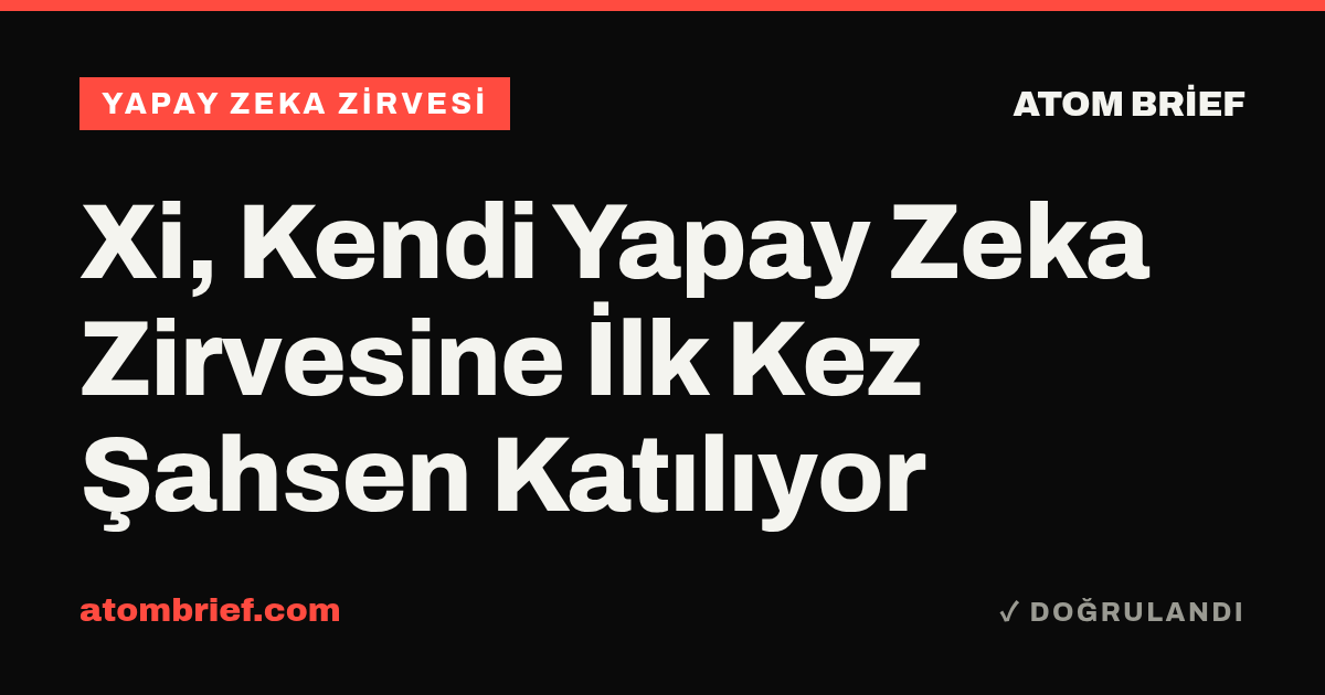 Xi, Kendi Yapay Zeka Zirvesine İlk Kez Şahsen Katılıyor