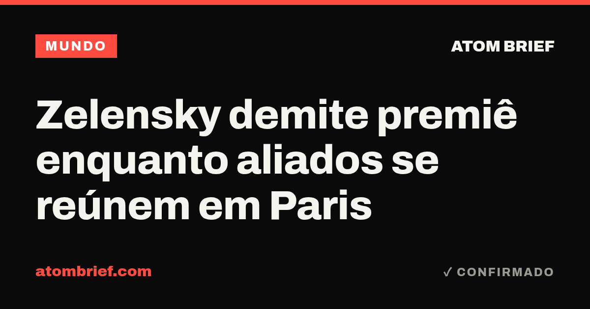 Zelensky demite premiê enquanto aliados se reúnem em Paris