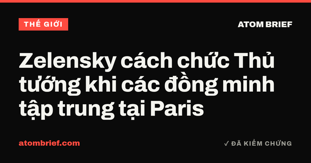 Zelensky cách chức Thủ tướng khi các đồng minh tập trung tại Paris