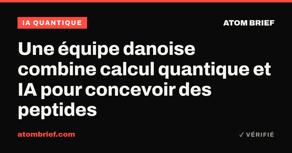 Une équipe danoise combine calcul quantique et IA pour concevoir des peptides