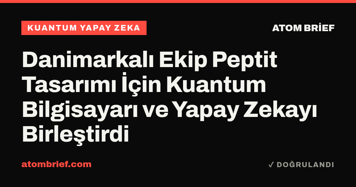 Danimarkalı Ekip Peptit Tasarımı İçin Kuantum Bilgisayarı ve Yapay Zekayı Birleştirdi