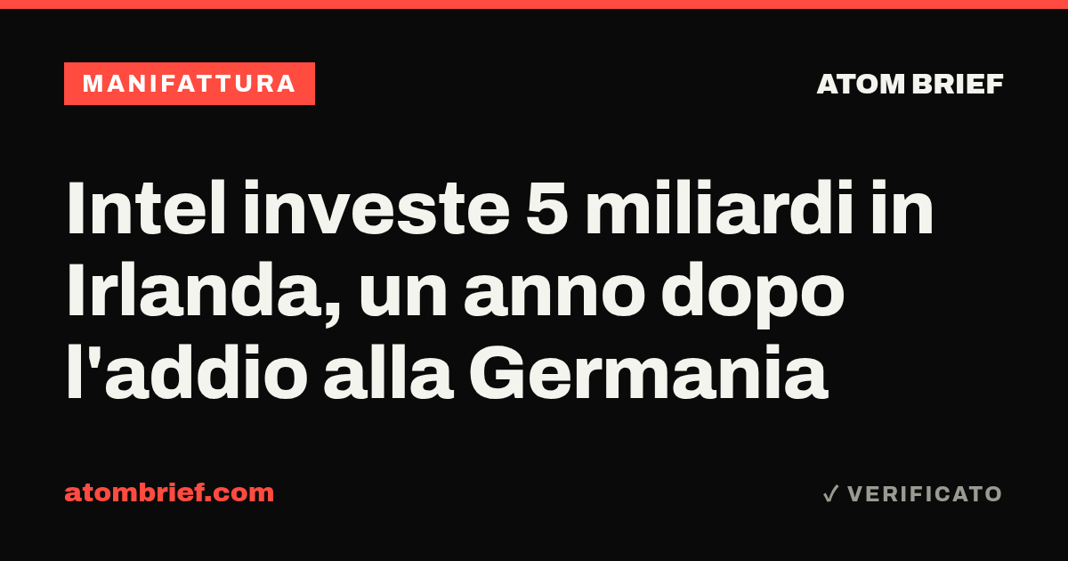 Intel investe 5 miliardi in Irlanda, un anno dopo l'addio alla Germania