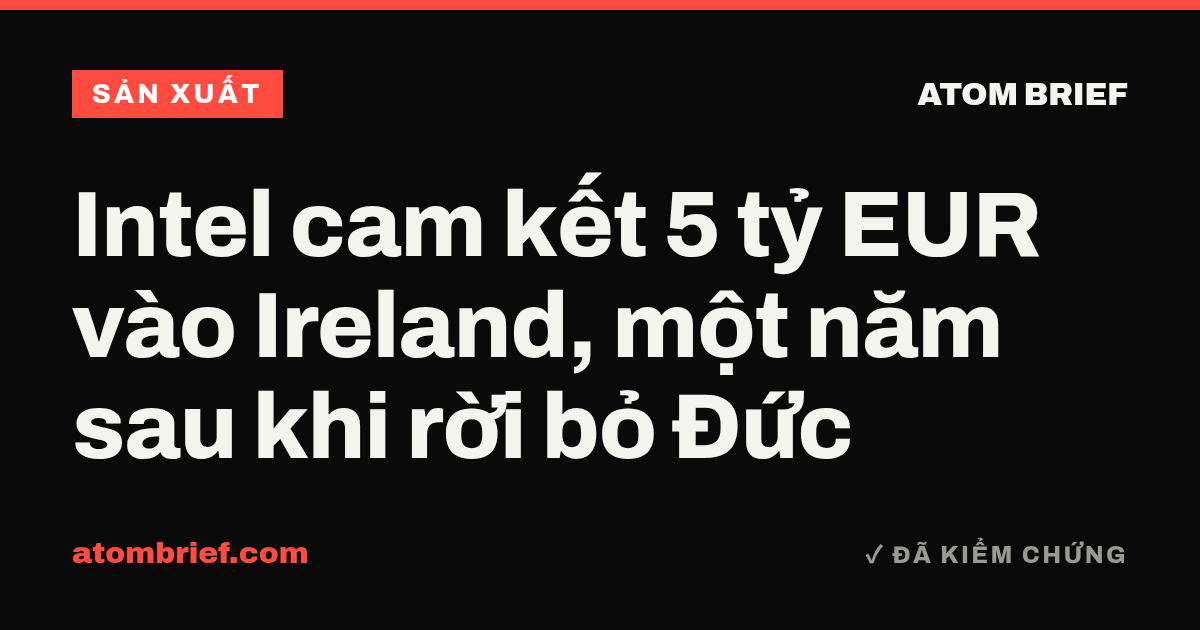 Intel cam kết 5 tỷ EUR vào Ireland, một năm sau khi rời bỏ Đức