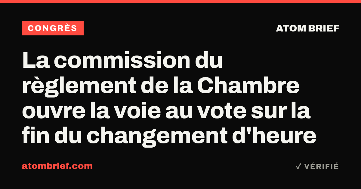 La commission du règlement de la Chambre ouvre la voie au vote sur la fin du changement d'heure
