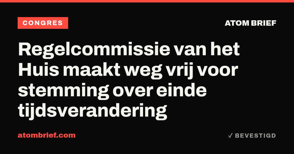 Regelcommissie van het Huis maakt weg vrij voor stemming over einde tijdsverandering
