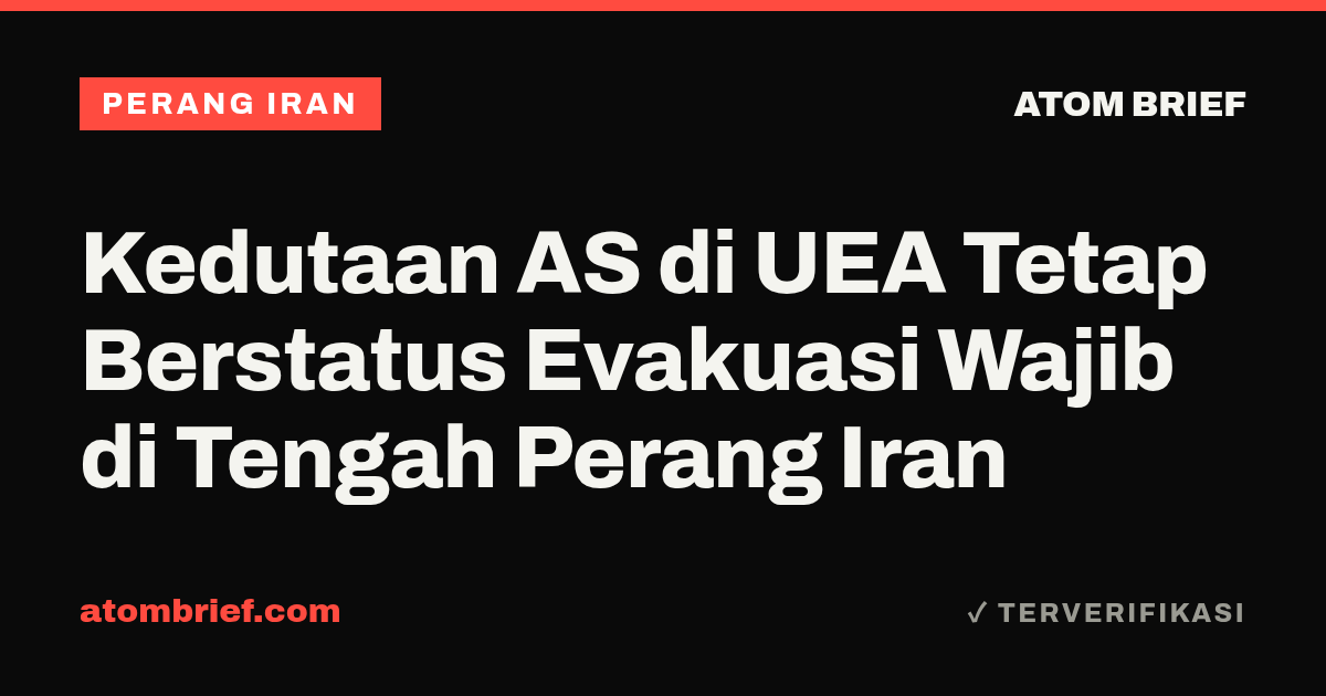 Kedutaan AS di UEA Tetap Berstatus Evakuasi Wajib di Tengah Perang Iran