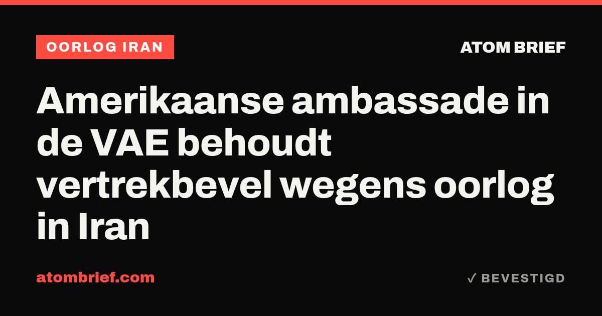 Amerikaanse ambassade in de VAE behoudt vertrekbevel wegens oorlog in Iran