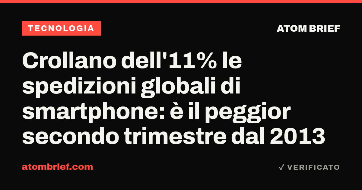Crollano dell'11% le spedizioni globali di smartphone: è il peggior secondo trimestre dal 2013
