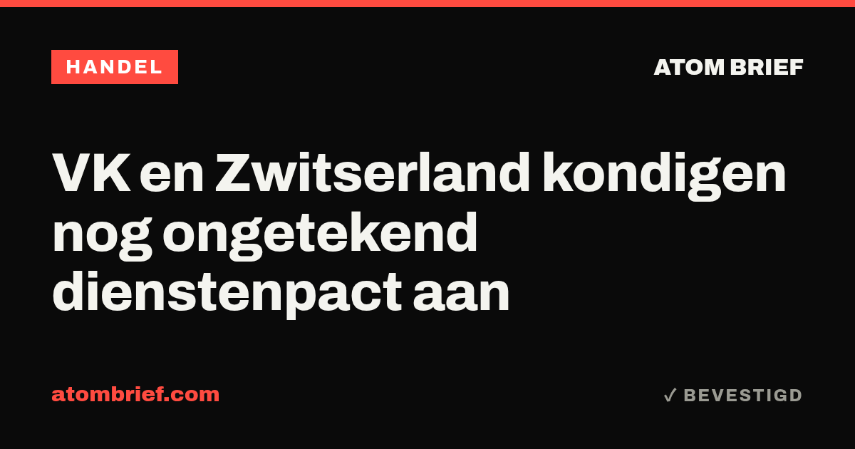 VK en Zwitserland kondigen nog ongetekend dienstenpact aan