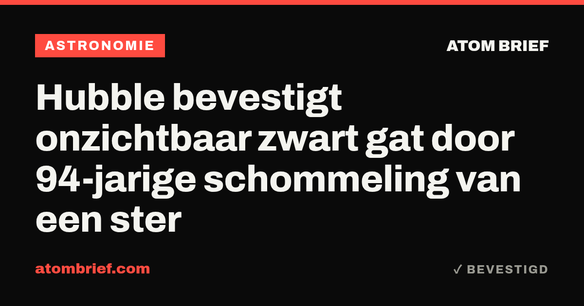 Hubble bevestigt onzichtbaar zwart gat door 94-jarige schommeling van een ster