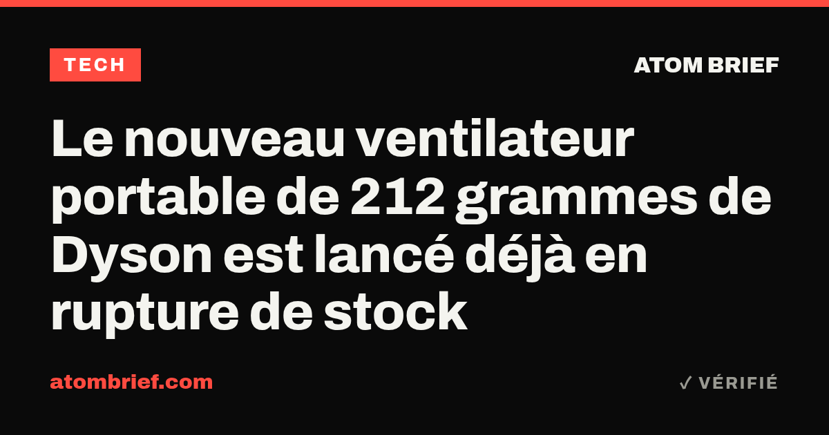 Le nouveau ventilateur portable de 212 grammes de Dyson est lancé déjà en rupture de stock
