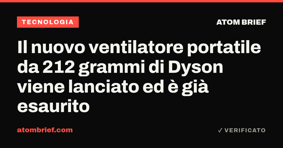 Il nuovo ventilatore portatile da 212 grammi di Dyson viene lanciato ed è già esaurito